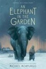 Michael Morpurgo - An Elephant in the Garden: Inspired by a True Story