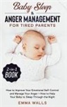 Tbd, Emma Walls - Baby Sleep and Anger Management for Tired Parents 2-in-1 Book
