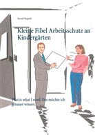 Harald Birgfeld - Kleine Fibel Arbeitsschutz an Kindergärten