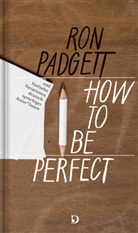 Ron Padgett, Jan Röhnert - Perfekt sein / How to Be Perfect
