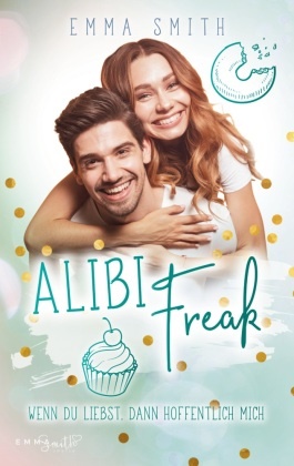 Emma Smith - Alibi Freak Wenn du liebst, dann hoffentlich mich