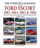 Dan Williamson - The Complete Catalogue of the Ford Escort Mk 3, Mk 4, Mk 5 & Mk 6