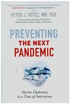 Peter J Hotez, Peter J. Hotez, Peter J. (Dean for the National School of T Hotez, Peter J. (Dean for the National School of Tropical Medicine Hotez - Preventing the Next Pandemic