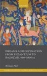 Neil, Bronwen Neil, Bronwen (Professor of Ancient History Neil, Neil Bronwen - Dreams and Divination From Byzantium to Baghdad, 400-1000 Ce