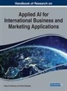Bryan Christiansen, Tihana Skrinjaric, Tihana ¿Krinjari¿, Bryan Christiansen, Tihana i?1/2krinjari?, Tihana Skrinjaric - Handbook of Research on Applied AI for International Business and Marketing Applications