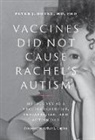 Arthur L. Caplan, Peter J Hotez, Peter J. Hotez, Peter J. (Dean for the National School of T Hotez, Peter J. (Dean for the National School of Tropical Medicine Hotez - Vaccines Did Not Cause Rachel's Autism