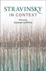 Griffiths Graham Griffiths, Graham Griffiths, Graham (City Griffiths, Griffiths Graham Griffiths, Graham Griffiths, Graham (City Griffiths... - Stravinsky in Context