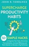John R. Torrance - Supercharge Productivity Habits