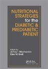 Jeffrey I. Mechanick, Jeffrey I. Brett Mechanick, Ronenn Roubenoff, Elise M. Brett, Brett Elise M., Jeffrey I. Mechanick... - Nutritional Strategies for the Diabetic/prediabetic Patient