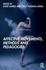 Anne Holman Jones Harris, Anne Harris, Stacy Holman Jones, Stacy Holman Jones - Affective Movements, Methods and Pedagogies