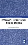 Gerardo Angeles-Castro, Gerardo Angeles Castro - Economic Liberalisation in Latin America