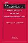 Alexander M. Samonov, Alexander M. Samsonov, Samsonov Alexander M. - Strain Solitons in Solids and How to Construct Them