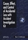 Ron C. McKinnon, Ron C. (Safety Professional Mckinnon, Ron Charles Mckinnon, McKinnon Ron Charles - Cause, Effect, and Control of Accidental Loss With Accident