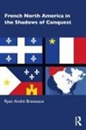 Ryan Andre Brasseaux, Ryan André Brasseaux - French North America in the Shadows of Conquest