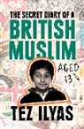 Tez Ilyas - The Secret Diary of a British Muslim Aged 13 3/4