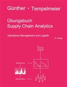 Hans-Ott Günther, Hans-Otto Günther, Horst Tempelmeier - Übungsbuch Supply Chain Analytics