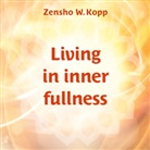 Zensho W. Kopp, Zensho W. Kopp - Living in inner fullness