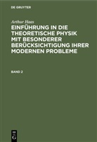 Arthur Haas - Arthur Haas: Einführung in die theoretische Physik mit besonderer Berücksichtigung ihrer modernen Probleme - Band 2: HAAS: EINF. IN DIE THEORET. PHYSIK BD. 2 2A HETP