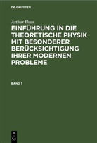 Arthur Haas - Arthur Haas: Einführung in die theoretische Physik mit besonderer Berücksichtigung ihrer modernen Probleme - Band 1: Arthur Haas: Einführung in die theoretische Physik mit besonderer Berücksichtigung ihrer modernen Probleme. Band 1