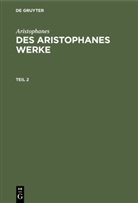 Aristophanes - Aristophanes: Des Aristophanes Werke - Teil 2: Aristophanes: Des Aristophanes Werke. Teil 2