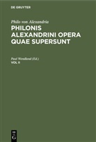 Philo von Alexandria, Pau Wendland, Paul Wendland, Paulu Wendland - Philo von Alexandria: Philonis Alexandrini opera quae supersunt - Vol II: Philo von Alexandria: Philonis Alexandrini opera quae supersunt. Vol II