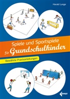 Harald Lange - Spiele und Sportspiele für Grundschulkinder