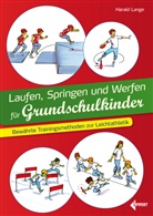 Harald Lange - Laufen, Springen und Werfen für Grundschulkinder