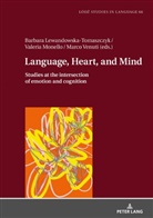 Lukasz Bogucki, Barbara Lewandowska-Tomaszczyk, Valeria Monello, Marco Venuti - Language, Heart, and Mind