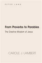 Carole J Lambert, Carole J. Lambert, Lambert Carole J. - From Proverbs to Parables