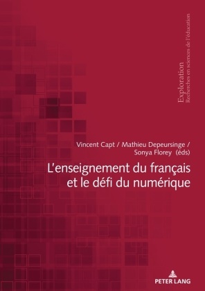 Vincen Capt, Vincent Capt, Mathie Depeursinge, Mathieu Depeursinge, Georges Felouzis, … - L'enseignement du français et le défi du numérique
