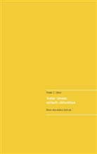 Frieder C Löhrer, Frieder C. Löhrer - Vater Unser, sprach Jehoshua