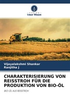 Ranjitha J, Vijayalakshm Shankar, Vijayalakshmi Shankar - CHARAKTERISIERUNG VON REISSTROH FÜR DIE PRODUKTION VON BIO-ÖL