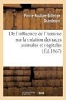 Pierre-Anatole Gillet de Grandmont, Gillet de grandmont-, Gillet de Grandmont-P a - De l influence de l homme sur la