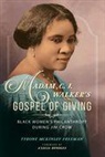 Tyrone McKinley Freeman - Madam C. J. Walker''s Gospel of Giving