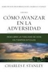 Charles F. Stanley - Cómo avanzar en la adversidad