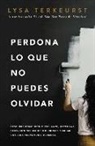 Lysa Terkeurst - Perdona lo que no puedes olvidar