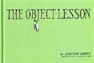 Edward Gorey - The Object-Lesson
