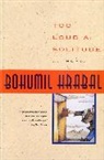 Bohumil Hrabal - Too Loud a Solitude