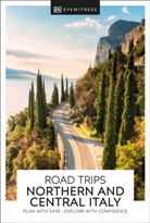 DK Eyewitness, DK Travel - DK Road Trips Northern & Central Italy