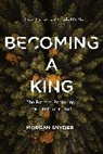 Morgan Snyder - Becoming a King