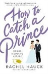 Rachel Hauck - How to Catch a Prince