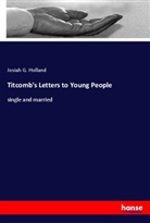 Josiah G Holland, Josiah G. Holland - Titcomb's Letters to Young People