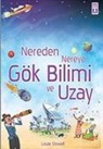 Louie Stowell - Nereden Nereye Gökbilimi ve Uzay