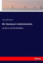 James Buchanan - Mr. Buchanan's Administration