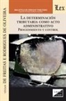 Vivian de Freitas Rodriguez de Oliveira - LA DETERMINACIÓN TRIBUTARIA COMO ACTO ADMINISTRATIVO. PROCEDIMIENTO Y CONTROL