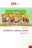 Nicoleta Dragomir - Améliorer, s'exercer, jouer!