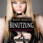 Kathy March, Maike Luise Fengler, blue panther books - Benutzung | Erotik Audio SM-Story | Erotisches SM-Hörbuch Audio-CD, 1 Audio-CD (Audio book)