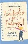 Sophie Sullivan - Ten Rules for Faking It
