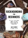 Lars W. Johnson, Stephen M. Voynick - Rockhounding for Beginners