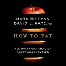 Mark Bittman, David Katz, Robert Fass - How To Eat